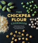 The Chickpea Flour Cookbook : Healthy Gluten-Free and Grain-Free Recipes to Power Every Meal of the Day - eBook