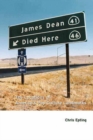 James Dean Died Here : The Locations of America's Pop Culture Landmarks - Book