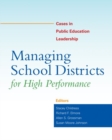 Managing School Districts for High Performance : Cases in Public Education Leadership - Book