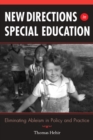 New Directions in Special Education : Eliminating Ableism in Policy and Practice - Book