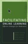 Facilitating Online Learning : Effective Strategies for Moderators - Book