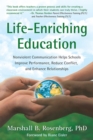Life-Enriching Education : Nonviolent Communication Helps Schools Improve Performance, Reduce Conflict, and Enhance Relationships - Book