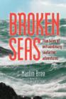 Broken Seas : True Tales of Extraordinary Seafaring Adventures - eBook