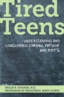 Tired Teens : Understanding and conquering chronic fatigue and POTS - Book