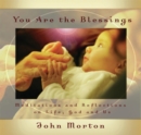 You Are the Blessings : Meditations and Reflections on Life, God and Us - eBook