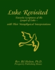 Luke Revisited: Favorite Scriptures of the Gospel of Luke  With their Metaphysical Interpretations - eBook