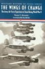 The Wings of Change : The Army Air Force Experience in Texas During World War II - Book