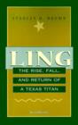 Ling : The Rise, Fall, and Return of a Texas Titan - Book