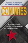 Commies : A Journey Through the Old Left, the New Left and the Leftover Left - Book