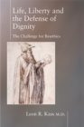 Life Liberty & the Defense of Dignity : The Challenge for Bioethics - Book