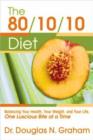 80/10/10 Diet : Balancing Your Health, Your Weight and Your Life - One Luscious Bite at a Time - Book