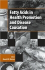 Fatty Acids in Health Promotion and Disease Causation - Book