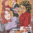 Toronto : Tributes + Tributaries, 1971-1989 - Book