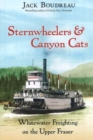 Sternwheelers & Canyon Cats : Whitewater Freighting on the Upper Fraser - Book