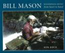 Bill Mason: Wilderness Artist : From Heart to Hand - Book