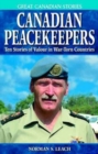 Canadian Peacekeepers : Ten Stories of Valour in War-Torn Countries - Book