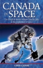 Canada in Space : The People & Stories behind Canada's Role in the Explorations of Space - Book