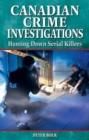 Canadian Crime Investigations : Hunting Down Serial Killers - Book