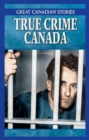True Crime Canada Box Set : Canadian Crimes & Capers, Mobsters & Rumrunners of Canada - Book