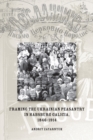 Framing the Ukrainian Peasantry in Habsburg Galicia, 1846-1914 - Book