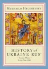 History of Ukraine-Rus' : Volume 3. To the Year 1340 - Book