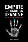 Empire, Colonialism, and Famine in the Nineteenth and Twentieth Centuries - Book