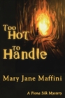 Too Hot to Handle : A Fiona Silk Mystery - Book
