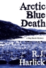 Arctic Blue Death : A Meg Harris Mystery - Book