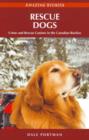 Rescue Dogs : Crime and Rescue Canines in the Canadian Rockies - Book