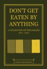 Don't Get Eaten By Anything : A Collection of 'The Dailies' 2011-2013 - Book