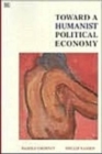Toward a Humanist Political Economy - Book