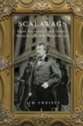 Scalawags : Rogues, Roustabouts, Wags & Scamps--Ne'er-Do-Wells Through the Ages - Book