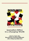 Deadlines and Diversity : Journalism Ethics in a Changing World - Book