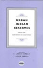Urban Indian Reserves : Forging New Relationships in Saskatchewan - Book