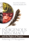 Indigenous Diplomacy and the Rights of Peoples : Achieving UN Recognition - Book
