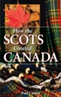 How the Scots Created Canada - Book