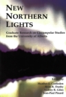 New Northern Lights : Graduate Research on Circumpolar Studies from the University of Alberta - Book