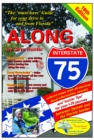 Along Interstate-75, 19th edition : The "must have" guide for your drive to and from Florida - Book