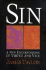 Sin : A New Understanding of Virtue and Vice - Book
