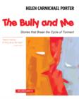 The Bully and Me : Stories that Break the Cycle of Torment - Book
