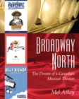 Broadway North : The Dream of a Canadian Musical Theatre - Book