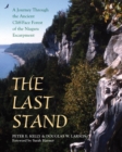 The Last Stand : A Journey Through the Ancient Cliff-Face Forest of the Niagara Escarpment - Book