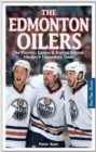 Edmonton Oilers, The : The Players, Games & Stories behind Hockey's Legendary Team - Book