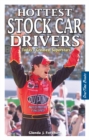 Hottest Stock Car Drivers : Today's Greatest Superstars - Book