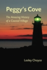 Peggy's Cove: The Amazing History of a Coastal Village - eBook
