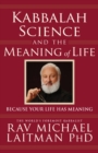 Kabbalah, Science and the Meaning of Life : Because your life has meaning - eBook