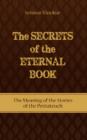 Secrets of the Eternal Book : The Meaning of the Stories of the Pentateuch - Book
