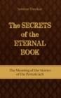 Secrets of the Eternal Book : The Meaning of the Stories of the Pentateuch - eBook