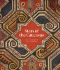 Stars of the Caucasus : Silk Embroideries From Azerbaijan - Book