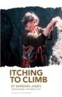 Itching to Climb : Mountaineer Explorer Pilot - Book